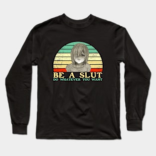 Be a Slut Do Whatever You Want - Funny Lesbian Anime - Retro Sunset Long Sleeve T-Shirt